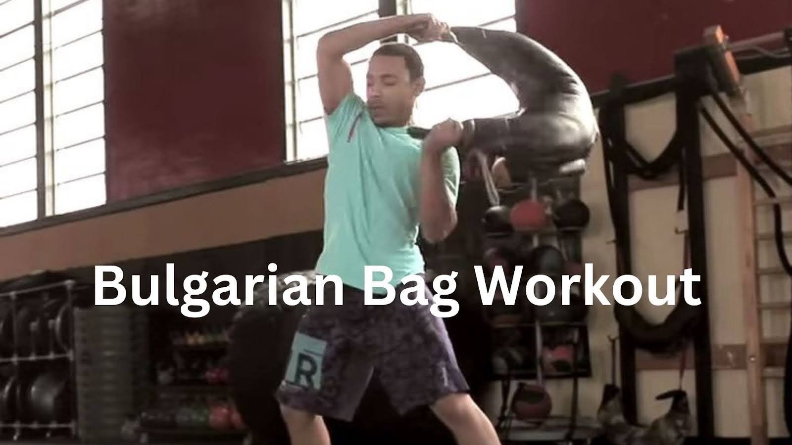 Bulgarian Bag Workout for Strength, Grip, and Mobility